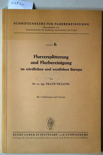 Welling, Franz: Flurzersplitterung und Flurbereinigung im nördlichen und westlichen Europa. [= Schriftenreihe für Flurbereinigung, H. 6]. 