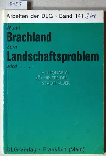 Wenn Brachland zum Landschaftsproblem wird. Erhaltung und Gestaltung der Landschaft, eine zeitgemässe Aufgabe der Landwirtschaft? [= Arbeiten der DLG, Bd. 141]. 