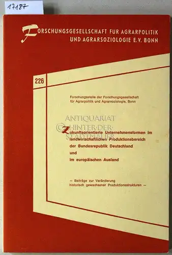 Zurek, Ernst: Zukunftsorientierte Unternehmensformen im landwirtschaftlichen Produktionsbereich der Bundesrepublik Deutschland und im europäischen Ausland. [= Schriftenreihe der Forschungsgesellschaft für Agrarpolitik und Agrarsoziologie, H. 226]. 