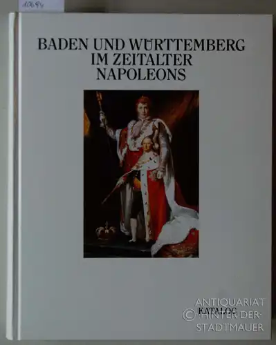 Baden und Württemberg im Zeitalter Napoleons. 3 Bde. (Bd. 1.1, 1.2: Katalog, Bd. 2: Aufsätze). Ausstellung des Landes Baden-Württemberg unter der Schirmherrschaft des MInisterpräsidenten Dr. h.c. Lothar Späth. 