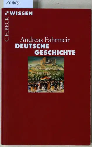 Fahrmeir, Andreas: Deutsche Geschichte. [= C.H. Beck Wissen, 2875]. 