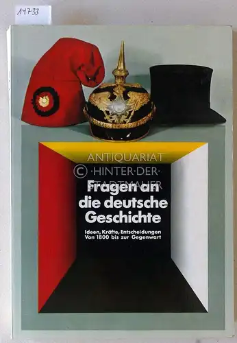 Fragen an die deutsche Geschichte. Ideen, Kräfte, Entscheidungen von 1800 bis zur Gegenwart. Historische Ausstellung im Reichstagsgebäude in Berlin, Katalog. 