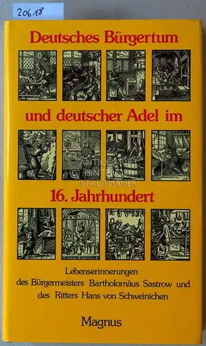 Heine, Alexander (Hrsg.): Deutsches Bürgertum und deutscher Adel im 16. Jahrhundert. Lebenserinnerungen des Bürgermeisters Bartholomäus Sastrow und des Ritters Hans von Schweinichen.