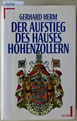 Herm, Gerhard: Der Aufstieg des Hauses Hohenzollern. / Glanz und Niedergang des Hauses Hohenzollern. (2 Bde.). 