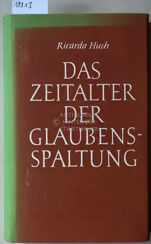 Huch, Ricarda: Das Zeitalter der Glaubenspaltung. 