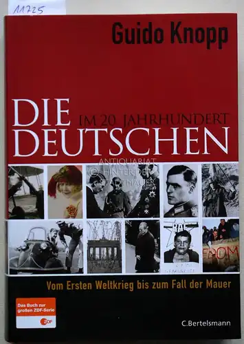 Knopp, Guido: Die Deutschen im 20. Jahrhundert. Vom Ersten Weltkrieg bis zum Fall der Mauer. In Zusammenarbeit mit Alexander Berkel. 