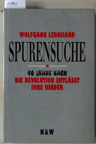 Leonhard, Wolfgang: Spurensuche. 40 Jahre nach "Die Revolution entlässt ihre Kinder". Aktuelle Fotos von Gerhard Weber. 