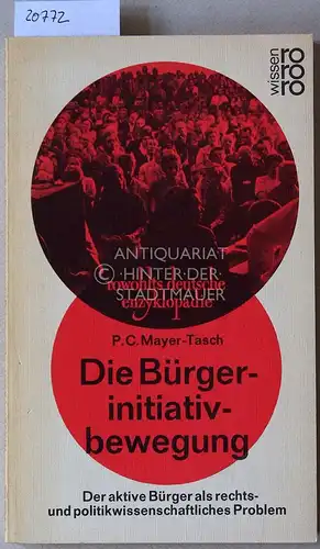 Mayer-Tasch, Peter Cornelius: Die Bürgerinitiativbewegung. Der aktive Bürger als rechts- und politikwissenschaftliches Problem. [= rowohlts deutsche enzyklopädie]. 