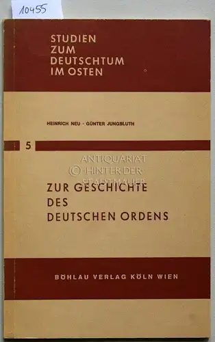 Neu, Heinrich und Günter Jungbluth: Zur Geschichte des Deutschen Ordens. Zwei Studien. [= Studien zum Deutschtum im Osten Band 5]. 