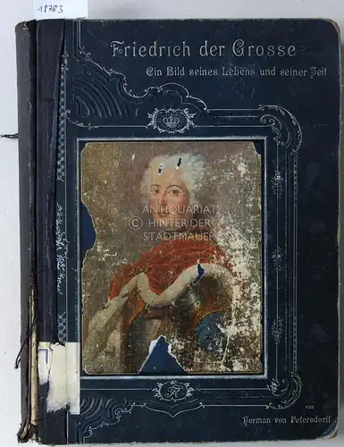 Petersdorff, Herman von: Friedrich der Grosse. Ein Bild seines Lebens uns seiner Zeit. 