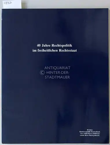 Schröder, Jan: 40 Jahre Rechtspolitik im freiheitlichen Rechtsstaat. Das Bundesministerium der Justiz und die Justizgesetzgebung 1949-1989. Bundesministerium der Justiz. 