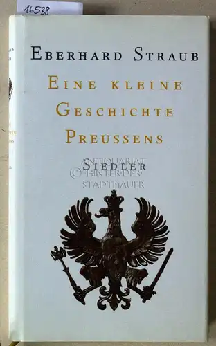 Straub, Eberhard: Eine kleine Geschichte Preussens. 