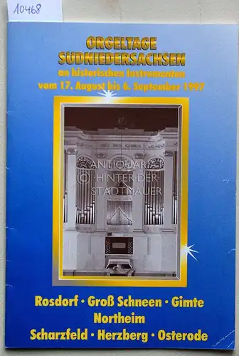 Orgeltage Südniedersachsen an historischen Instrumenten vom 17. August bis 6. September 1997. 