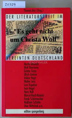 Anz, Thomas (Hrsg.): Es geht nicht um Christa Wolf. Der Literaturstreit im vereinten Deutschland. 