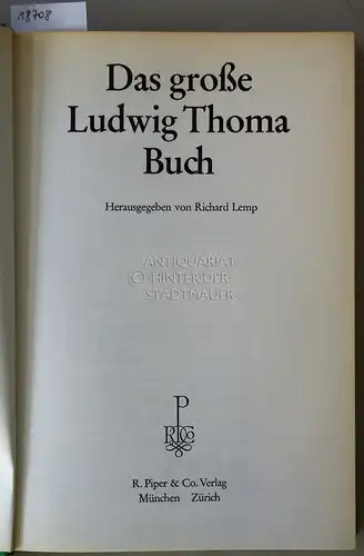 Thoma, Ludwig und Richard (Hrsg.) Lemp: Das große Ludwig Thoma Buch. 