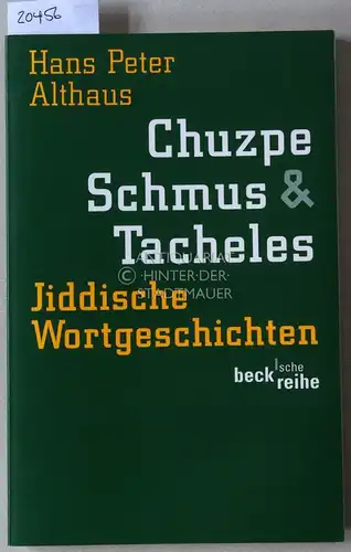 Althaus, Hans Peter: Chuzpe, Schmus & Tacheles. Jiddische Wortgeschichten. [= beck`sche reihe, 1563]. 