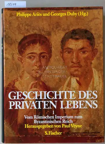 Ariès, Philippe (Hrsg.) und Georges (Hrsg.) Duby: Geschichte des privaten Lebens. (5 Bde.) 1: Vom Römischen Imperium zum Byzantinischen Reich; 2: Vom Feudalzeitalter zur Renaissance;...