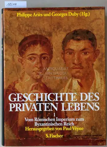 Ariès, Philippe (Hrsg.) und Georges (Hrsg.) Duby: Geschichte des privaten Lebens. (5 Bde.) 1: Vom Römischen Imperium zum Byzantinischen Reich; 2: Vom Feudalzeitalter zur Renaissance;.. 