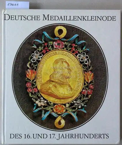 Börner, Lore: Deutsche Medaillenkleinode des 16. und 17. Jahrhunderts. [= Kulturgeschichtliche Miniaturen]. 