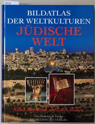 de Lange, Nicholas: Bildatlas der Weltkulturen: Jüdische Welt. Kunst, Geschichte, und Lebensformen. 