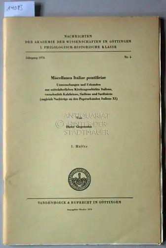 Girgensohn, Dieter: Miscellanea Italiae pontificae. Untersuchungen und Urkunden zur mittelalterlichen Kirchengeschichte Italiens, vornehmlich Kalabriens, Siziliens und Sardiniens (zugleich Nachträge zu den Papsturkunden Italiens XI). 1.. 