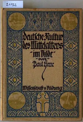 Herre, Paul: Deutsche Kultur des Mittelalters in Bild und Wort. [= Wissenschaft und Bildung, Bd. 100/101]. 