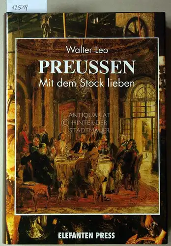 Leo, Walter: Preussen. Mit dem Stock lieben. [= Elefanten-Press, 455]. 