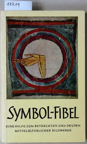 Lipffert, Klementine: Symbol-Fibel. Eine Hilfe zum Betrachten und Deuten mittelalterlicher Bildwerke. 