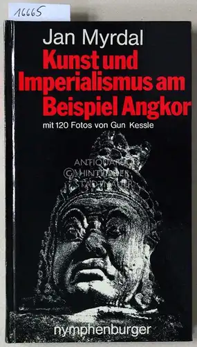Myrdal, Jan: Kunst und Imperialismus am Beispiel Angkor. 