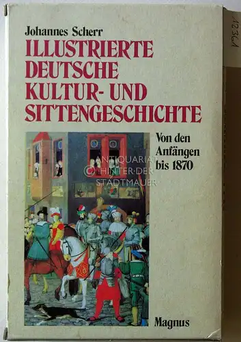 Scherr, Johannes: Illustrierte deutsche Kultur- und Sittengeschichte. Von den Anfängen bis 1870. 2 Bde. 