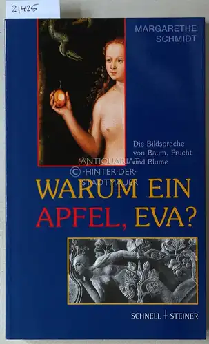 Schmidt, Margarethe: Warum ein Apfel, Eva? Die Bildsprache von Baum, Frucht und Blume. 