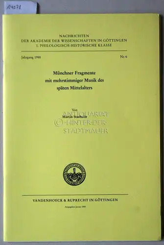 Staehelin, Martin: Münchner Fragmente mit mehrstimmiger Musik des späten Mittelalters. [= Nachrichten der Akademie der Wissenschaften zu Göttingen, Philologisch-Historische Klasse, Jg. 1988, Nr. 6]. 