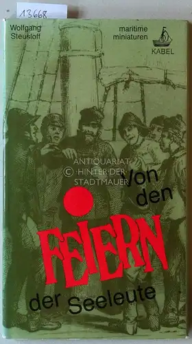 Steusloff, Wolfgang: Von den Feiern der Seeleute. [= maritime miniaturen]. 