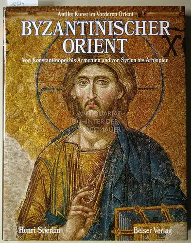 Stierlin, Henri: Byzantinischer Orient. Von Konstantinopel bis Armenien und von Syrien bis Äthiopien. [=  Antike Kunst im Vorderen Orient] Photos von Anne u. Henri Stierlin. (Die Übers. aus d. Franz. besorgte Mara Huber. Pl. u. Zeichn.: José Conesa). 