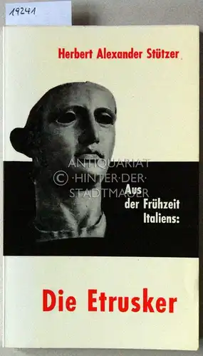 Stützer, Herbert Alexander: Aus der Frühzeit Italiens: Die Etrusker. 