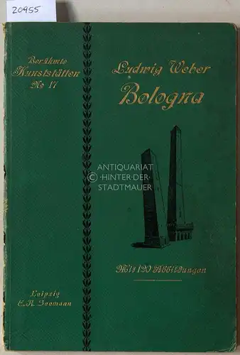 Weber, Ludwig: Bologna. [= Berühmte Kunststätten, No. 17]. 