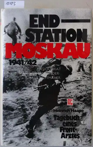 Haape, Heinrich: Endstation Moskau 1941/1942. Tagebuch eines Frontarztes. 