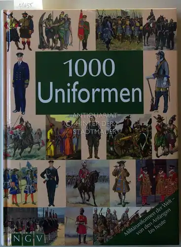 Keubke, Klaus-Ulrich: 1000 Uniformen. Militäruniformen der Welt - von den Anfängen bis heute. 