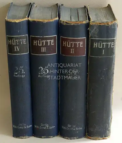 Hütte - Des Ingenieurs Taschenbuch. (4 Bde, I-IV) Hrsg. v. Akademischen Verein Hütte e.V. in Berlin. 