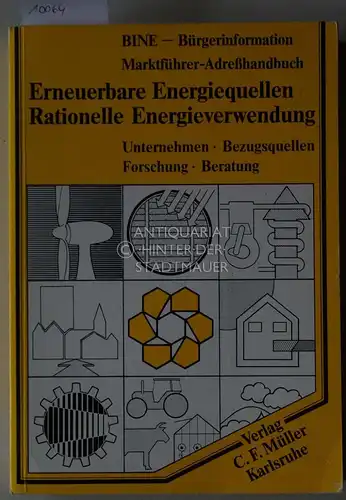 Fachinformationszentrum Karlsruhe (Hrsg.): Erneuerbare Energiequellen - Rationelle Energieverwendung, Unternehmen, Bezugsquellen, Forschung, Beratung. BINE - Bürgerinformation, Marktführer-Adreßhandbuch. 