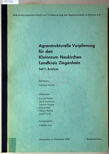 Merkel, Gerhard: Agrarstrukturelle Vorplanung für den Kleinraum Neukirchen, Landkreis Ziegenhain. 4 Bde. (Teil 1: Analyse; Teil 2: Folgerungen und Vorschläge; Teil 3: Tabellen; Teil 4:.. 