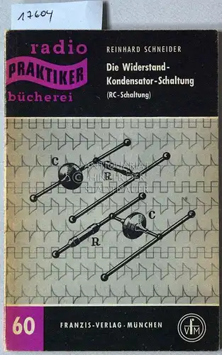 Schneider, Reinhard: Die Widerstand-Kondensatoren-Schaltung. Eine Einführung in die RC-Schaltungstechnik. [= radio Praktiker bücherei, 60]. 