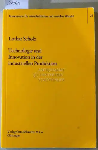 Scholz, Lothar: Technologie und Innovation in der industriellen Produktion. Theoretischer Ansatz und empirische Analyse am Beispiel der Mikroelektronik. [= Schriften der Kommission für Wirtschaftlichen und Sozialen Wandel, 21]. 