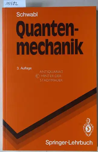 Schwabl, Franz: Quantenmechanik. [= Springer-Lehrbuch]. 