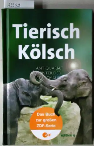 Marel, Renate (Hrsg.): Tierisch Kölsch: Das Buch zur großen ZDF-Serie. 
