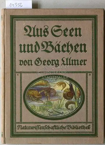 Ulmer, Georg: Aus Seen und Bächen. Die niedere Tierwelt unserer Gewässer. [= Naturwissenschaftliche Bibliothek]. 