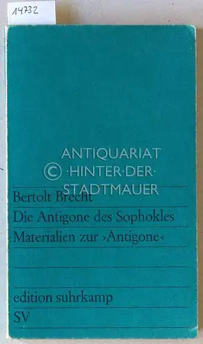 Brecht, Bertolt: Die Antigone des Sophokles. Materialien zur `Antigone`. [= edition suhrkamp, 134]. 