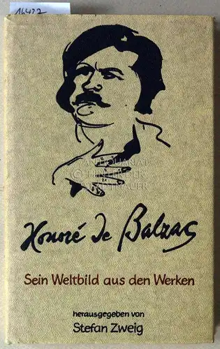 de Balzac, Honoré und Stefan (Hrsg.) Zweig: Balzac: Sein Weltbild aus den Werken. 