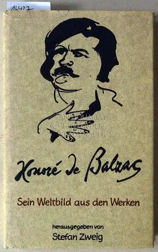 de Balzac, Honoré und Stefan (Hrsg.) Zweig: Balzac: Sein Weltbild aus den Werken.