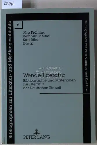 Fröhling (Hrsg.), Jörg, Reinhild Meinel (Hrsg.) und Karl Riha (Hrsg.): Wende-Literatur. Bibliographie und Materialien zur Literatur der Deutschen Einheit. [= Bibliographien zur Literatur- und Mediengeschichte, Bd. 6]. 